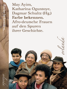 May Ayim,  Katharina Oguntoye,  Dagmar Schultz (Hg.) Farbe bekennen. Afro-deutsche Frauen auf den Spuren ihrer Geschichte.